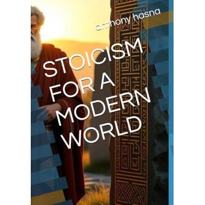 hasna, anthony STOICISM FOR A MODERN WORLD hasna, anthony STOICISM FOR A MODERN WORLD