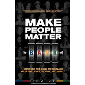 Tree, Cheri Make People Matter: Cracking the Code to Increase Your Influence, Income, and Impact Tree, Cheri Make People Matter: Cracking the Code to Increase Your Influence, Income, and Impact