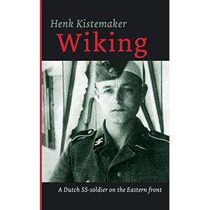 Kistemaker, Henk Wiking: A Dutch SS-er on the Eastern front: 1 (Eyewitness 1939 1945) Kistemaker, Henk Wiking: A Dutch SS-er on the Eastern front: 1 (Eyewitness 1939 1945)
