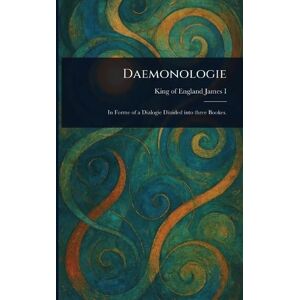 James I, King Of England Daemonologie James I, King Of England Daemonologie