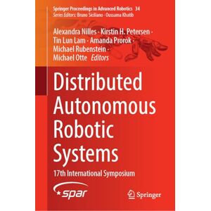 Distributed Autonomous Robotic Systems: 17th International Symposium (Springer Proceedings in Advanced Robotics, 34) Distributed Autonomous Robotic Systems: 17th International Symposium (Springer Proceedings in Advanced Robotics, 34)