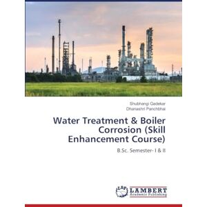 Gadekar, Shubhangi Water Treatment & Boiler Corrosion (Skill Enhancement Course): B.Sc. Semester- I & II Gadekar, Shubhangi Water Treatment & Boiler Corrosion (Skill Enhancement Course): B.Sc. Semester- I & II