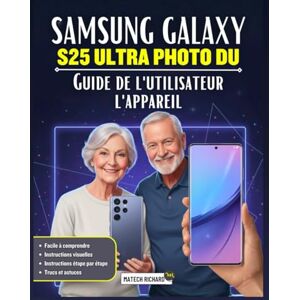 RICHARD, MATECH Guide de l'utilisateur l'appareil photo du Samsung Galaxy S25 Ultra: Un manuel complet sur la photographie mobile moderne, commandes créatives, ... vue concrètes pour tous niveaux de compétence RICHARD, MATECH Guide de l'utilisateur l'appareil photo du Samsung Galaxy S25 Ultra: Un manuel complet sur la photographie mobile moderne, commandes créatives, ... vue concrètes pour tous niveaux de compétence