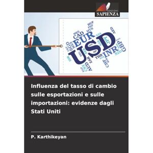 Karthikeyan, P. Influenza del tasso di cambio sulle esportazioni e sulle importazioni: evidenze dagli Stati Uniti Karthikeyan, P. Influenza del tasso di cambio sulle esportazioni e sulle importazioni: evidenze dagli Stati Uniti
