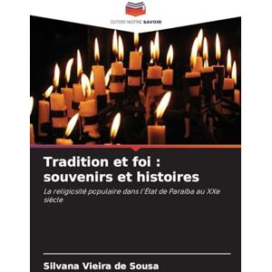 Vieira de Sousa, Silvana Tradition et foi: souvenirs et histoires Vieira de Sousa, Silvana Tradition et foi: souvenirs et histoires