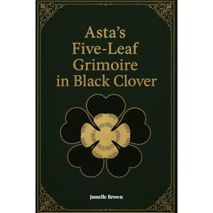 Brown, Jamelle Asta's Five-Leaf Grimoire in Black Clover Brown, Jamelle Asta's Five-Leaf Grimoire in Black Clover