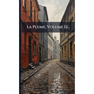 Anonymous La Plume, Volume 12... Anonymous La Plume, Volume 12...