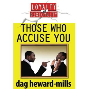 Heward-Mills, Dag Those Who Accuse You (Loyalty And Disloyalty) Heward-Mills, Dag Those Who Accuse You (Loyalty And Disloyalty)