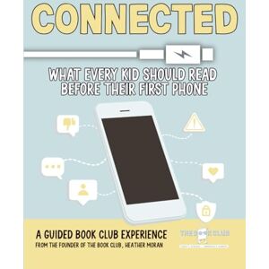 Moran, Heather Connected: What Every Kid Should Read Before Their First Phone Moran, Heather Connected: What Every Kid Should Read Before Their First Phone