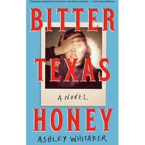 Whitaker, Ashley Bitter Texas Honey Whitaker, Ashley Bitter Texas Honey