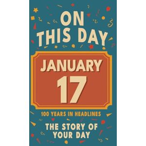 Bennett, Olivia Happy Birthday! January 17: On This Day in Headlines – Nostalgic January 17 History Book with Authentic News and Memories – Perfect Birthday or Anniversary Gift Bennett, Olivia Happy Birthday! January 17: On This Day in Headlines – Nostalgic January 17 History Book with Authentic News and Memories – Perfect Birthday or Anniversary Gift