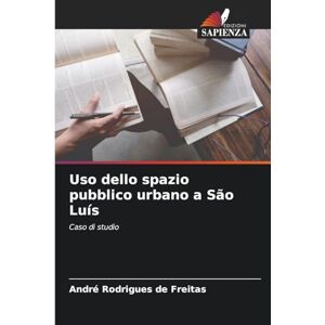 Rodrigues de Freitas, André Uso dello spazio pubblico urbano a São Luís: Caso di studio Rodrigues de Freitas, André Uso dello spazio pubblico urbano a São Luís: Caso di studio