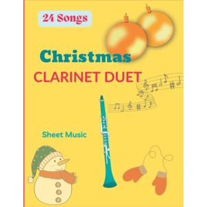 H Rathod, Siddhartha Christmas Clarinet Duet Sheet Music: Collection Of 24 Songs Favorites H Rathod, Siddhartha Christmas Clarinet Duet Sheet Music: Collection Of 24 Songs Favorites