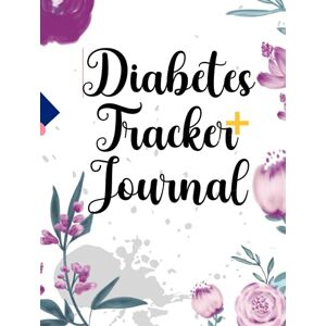 Wallace, Peter C. Diabetes Tracker Journal: Daily Glucose Log Notebook For Diabetics Monitor High and Low Blood Sugar Levels and Meal Chart Book Wallace, Peter C. Diabetes Tracker Journal: Daily Glucose Log Notebook For Diabetics Monitor High and Low Blood Sugar Levels and Meal Chart Book