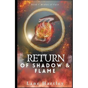 Hartley, Lane Return of Shadow and Flame: 1 (Scales of Fate) Hartley, Lane Return of Shadow and Flame: 1 (Scales of Fate)