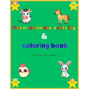 Creations, Auntie Lissy Farm Animals Activity and Coloring Book for Kids Ages 3 7 Creations, Auntie Lissy Farm Animals Activity and Coloring Book for Kids Ages 3 7