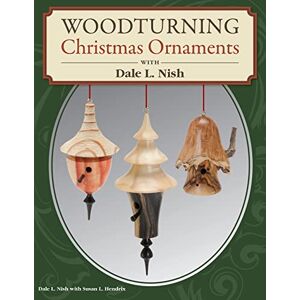 Dale Nish with Susan Hendrix Woodturning Christmas Ornaments with Dale L. Nish (Fox Chapel Publishing) Step-by-Step Instructions & Photos for 12 Elegant Wood-Turned Pieces to Decorate Your Tree and Deck the Halls for the Holidays Dale Nish with Susan Hendrix Woodturning Christmas Ornaments with Dale L. Nish (Fox Chapel Publishing) Step-by-Step Instructions & Photos for 12 Elegant Wood-Turned Pieces to Decorate Your Tree and Deck the Halls for the Holidays