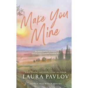 Pavlov, Laura Make You Mine: A Honey Mountain Series Special Edition Paperback Pavlov, Laura Make You Mine: A Honey Mountain Series Special Edition Paperback