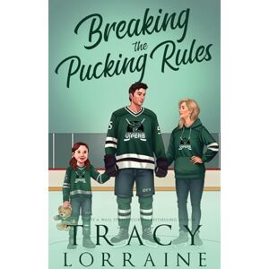 Lorraine, Tracy Breaking the Pucking Rules: A Forbidden Single Dad Ice Hockey Romance (LA Vipers Illustrated Editions) Lorraine, Tracy Breaking the Pucking Rules: A Forbidden Single Dad Ice Hockey Romance (LA Vipers Illustrated Editions)