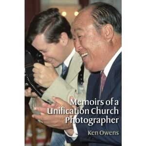 Owens, Ken Memoirs of a Unification Church Photographer Owens, Ken Memoirs of a Unification Church Photographer