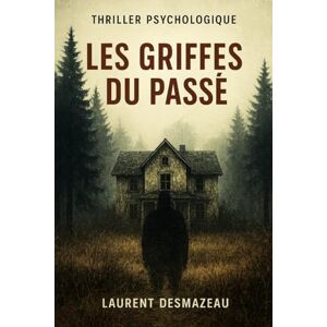 Desmazeau, Laurent Les Griffes du Passé: Roman/Thriller de Noël Desmazeau, Laurent Les Griffes du Passé: Roman/Thriller de Noël