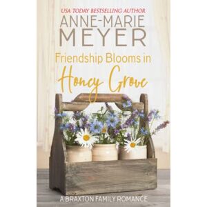 Meyer, Anne-Marie Friendship Blooms in Honey Grove: A Sweet, Small Town Romance (The Braxton Brothers) Meyer, Anne-Marie Friendship Blooms in Honey Grove: A Sweet, Small Town Romance (The Braxton Brothers)