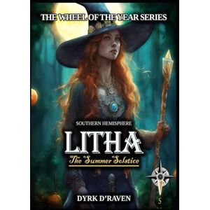 D'Raven, Dyrk Southern Hemisphere Litha (The Southern Hemisphere Wheel of the Year Series) D'Raven, Dyrk Southern Hemisphere Litha (The Southern Hemisphere Wheel of the Year Series)