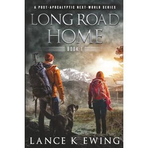 Ewing, Lance K Long Road Home: A Post-Apocalyptic Next-World Series Book 1 German (Langer Weg nach Hause) Ewing, Lance K Long Road Home: A Post-Apocalyptic Next-World Series Book 1 German (Langer Weg nach Hause)