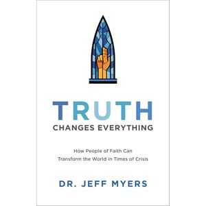 Myers Truth Changes Everything: How People of Faith Can Transform the World in Times of Crisis (Perspectives: A Summit Ministries) Myers Truth Changes Everything: How People of Faith Can Transform the World in Times of Crisis (Perspectives: A Summit Ministries)