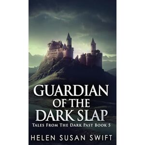 Swift, Helen Susan Guardian Of The Dark Slap: 5 (Tales from the Dark Past) Swift, Helen Susan Guardian Of The Dark Slap: 5 (Tales from the Dark Past)