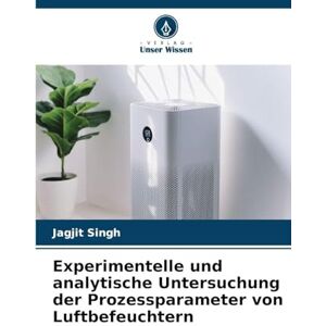 Singh, Jagjit Experimentelle und analytische Untersuchung der Prozessparameter von Luftbefeuchtern Singh, Jagjit Experimentelle und analytische Untersuchung der Prozessparameter von Luftbefeuchtern