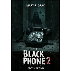 GRAY, MARY F THE BLACK PHONE 2 MOVIE REVIEW: Cast, Plot, Release Date, And Why The Horror Sequel Is Worth Watching GRAY, MARY F THE BLACK PHONE 2 MOVIE REVIEW: Cast, Plot, Release Date, And Why The Horror Sequel Is Worth Watching