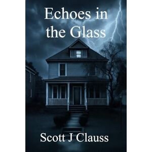 Scott Echoes in the Glass: 1 (Echo) Scott Echoes in the Glass: 1 (Echo)