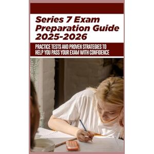 Kennedy, Jeff Series 7 Exam Preparation Guide 2025-2026: Practice Tests and Proven Strategies to Help You Pass Your Exam With Confidence Kennedy, Jeff Series 7 Exam Preparation Guide 2025-2026: Practice Tests and Proven Strategies to Help You Pass Your Exam With Confidence