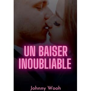 Wooh, Johnny Un baiser inoubliable Wooh, Johnny Un baiser inoubliable