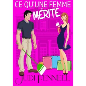 Fennell, Judi Ce Qu'une Femme Mérite: 3 (Manley Maids Française) Fennell, Judi Ce Qu'une Femme Mérite: 3 (Manley Maids Française)