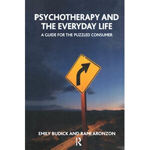 Aronzon, Rami Psychotherapy and the Everyday Life: A Guide for the Puzzled Consumer Aronzon, Rami Psychotherapy and the Everyday Life: A Guide for the Puzzled Consumer
