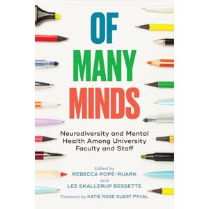 Pope-Ruark, Rebecca Of Many Minds: Neurodiversity and Mental Health Among University Faculty and Staff Pope-Ruark, Rebecca Of Many Minds: Neurodiversity and Mental Health Among University Faculty and Staff