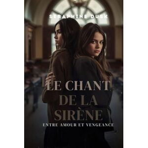 Dusk, Seraphine LE CHANT DE LA SIRÈNE: Entre amour et vengeance (Romance lesbienne bisexuelle) Dusk, Seraphine LE CHANT DE LA SIRÈNE: Entre amour et vengeance (Romance lesbienne bisexuelle)