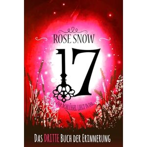 Snow, Rose 17 Das dritte Buch der Erinnerung (Die Bücher der Erinnerung) Snow, Rose 17 Das dritte Buch der Erinnerung (Die Bücher der Erinnerung)