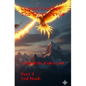 Nash, Syd Goran LeoThor, The Three Devils and the Mountains of Duke's Gold: Evil finds the Duke's Gold: 4 (Goran Leothor, The Three Devils & The Golden Hoodud Bird-part 2) Nash, Syd Goran LeoThor, The Three Devils and the Mountains of Duke's Gold: Evil finds the Duke's Gold: 4 (Goran Leothor, The Three Devils & The Golden Hoodud Bird-part 2)