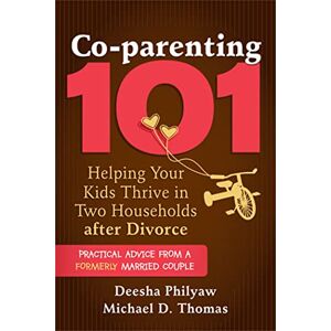 Philyaw, Deesha Co-parenting 101: Helping Your Children Thrive after Divorce Philyaw, Deesha Co-parenting 101: Helping Your Children Thrive after Divorce