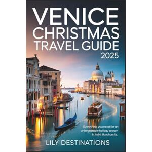 Destinations, Lily Venice Christmas Travel Guide 2025: Everything You Need for an Unforgettable Holiday Season in Italy’s Floating City Destinations, Lily Venice Christmas Travel Guide 2025: Everything You Need for an Unforgettable Holiday Season in Italy’s Floating City