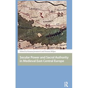 Secular Power and Sacral Authority in Medieval East-Central Europe (Central European Medieval Studies) Secular Power and Sacral Authority in Medieval East-Central Europe (Central European Medieval Studies)