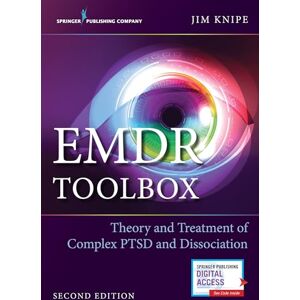 Knipe PhD, James EMDR Toolbox: Theory and Treatment of Complex PTSD and Dissociation Knipe PhD, James EMDR Toolbox: Theory and Treatment of Complex PTSD and Dissociation