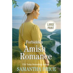Price, Samantha Forbidden Amish Romance LARGE PRINT: Amish Romance: 4 (Seven Amish Bachelors Large Print Editions) Price, Samantha Forbidden Amish Romance LARGE PRINT: Amish Romance: 4 (Seven Amish Bachelors Large Print Editions)