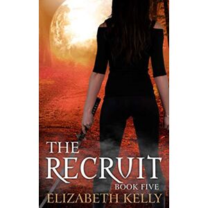 Kelly, Elizabeth The Recruit (Book Five) (The Recruit Series) Kelly, Elizabeth The Recruit (Book Five) (The Recruit Series)