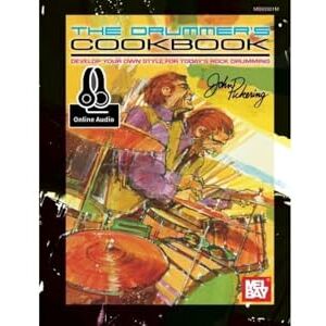 Pickering, John Drummer's Cookbook: Develop our Own Style for Today's Rock Drumming Pickering, John Drummer's Cookbook: Develop our Own Style for Today's Rock Drumming