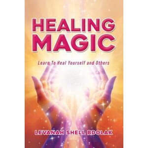 Bdolak, Levanah Shell Healing Magic: Learn to Heal Yourself and Others Bdolak, Levanah Shell Healing Magic: Learn to Heal Yourself and Others