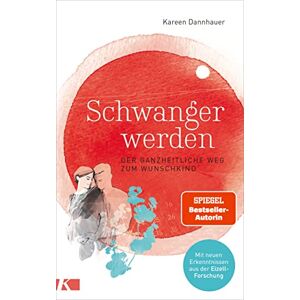 Dannhauer, Kareen Schwanger werden: Der ganzheitliche Weg zum Wunschkind Mit neuen Erkenntnissen aus der Eizell-Forschung Dannhauer, Kareen Schwanger werden: Der ganzheitliche Weg zum Wunschkind Mit neuen Erkenntnissen aus der Eizell-Forschung
